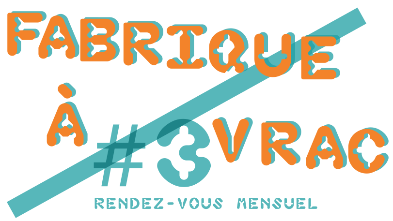 Fabrique à Vrac #3